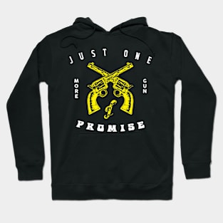 just one more gun i promise Hoodie